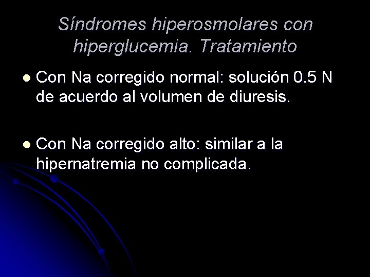 Síndromes hiperosmolares con hiperglucemia. Tratamiento l Con Na corregido normal: solución 0. 5 N