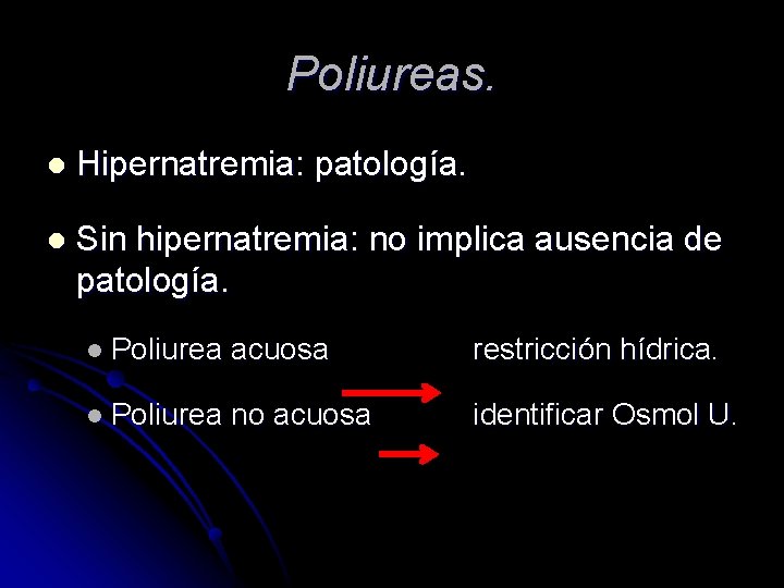 Poliureas. l Hipernatremia: patología. l Sin hipernatremia: no implica ausencia de patología. l Poliurea