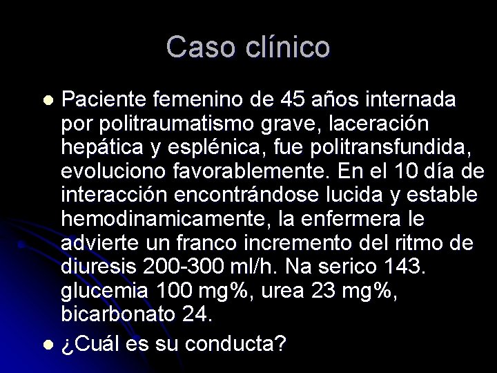 Caso clínico Paciente femenino de 45 años internada por politraumatismo grave, laceración hepática y