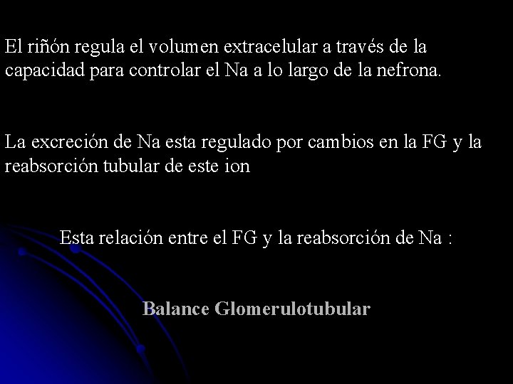 El riñón regula el volumen extracelular a través de la capacidad para controlar el