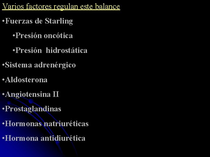 Varios factores regulan este balance • Fuerzas de Starling • Presión oncótica • Presión