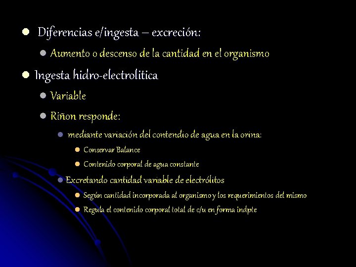 l Diferencias e/ingesta – excreción: l Aumento o descenso de la cantidad en el