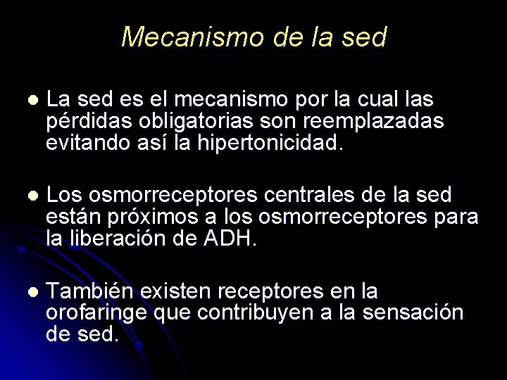 Mecanismo de la sed l La sed es el mecanismo por la cual las
