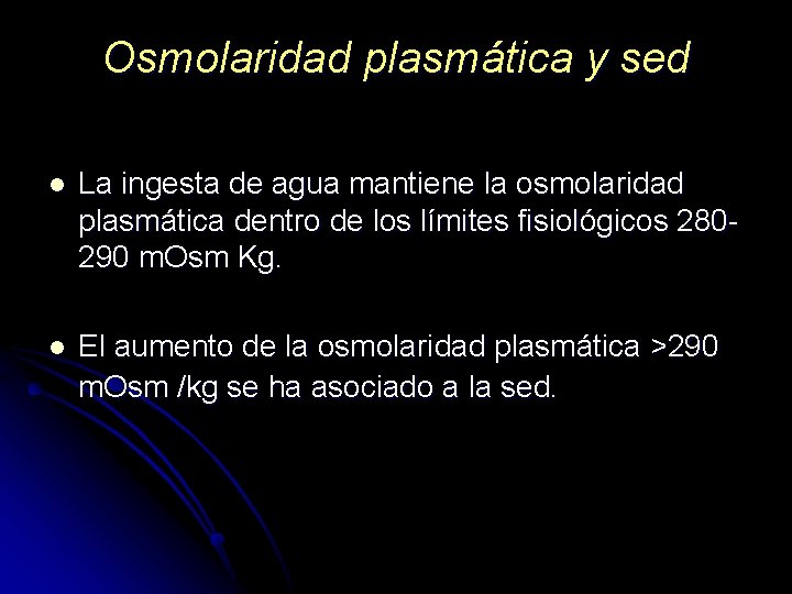 Osmolaridad plasmática y sed l La ingesta de agua mantiene la osmolaridad plasmática dentro