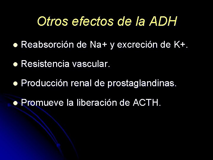 Otros efectos de la ADH l Reabsorción de Na+ y excreción de K+. l