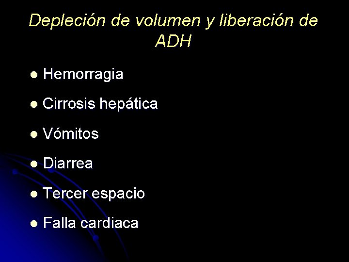 Depleción de volumen y liberación de ADH l Hemorragia l Cirrosis hepática l Vómitos