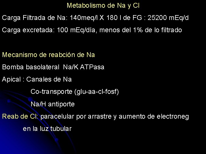 Metabolismo de Na y Cl Carga Filtrada de Na: 140 meq/l X 180 l