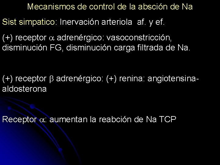 Mecanismos de control de la absción de Na Sist simpatico: Inervación arteriola af. y