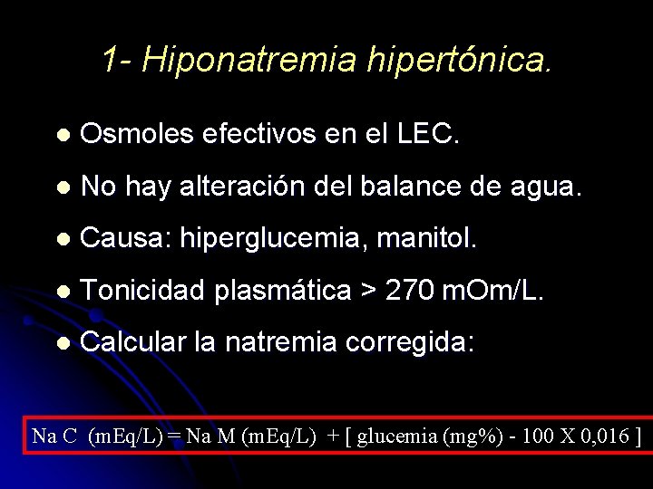 1 - Hiponatremia hipertónica. l Osmoles efectivos en el LEC. l No hay alteración