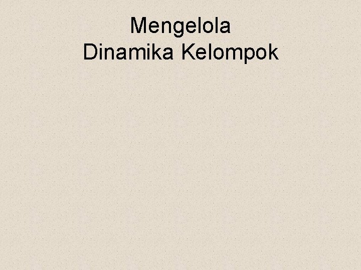 Mengelola Dinamika Kelompok 