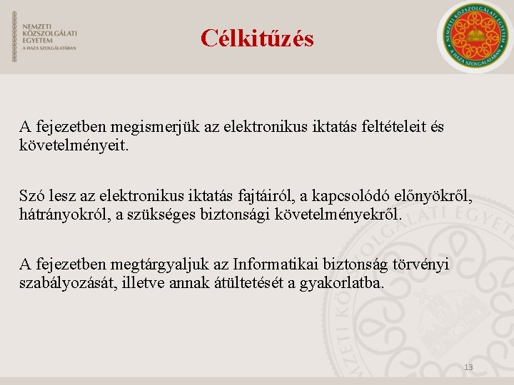 Célkitűzés A fejezetben megismerjük az elektronikus iktatás feltételeit és követelményeit. Szó lesz az elektronikus