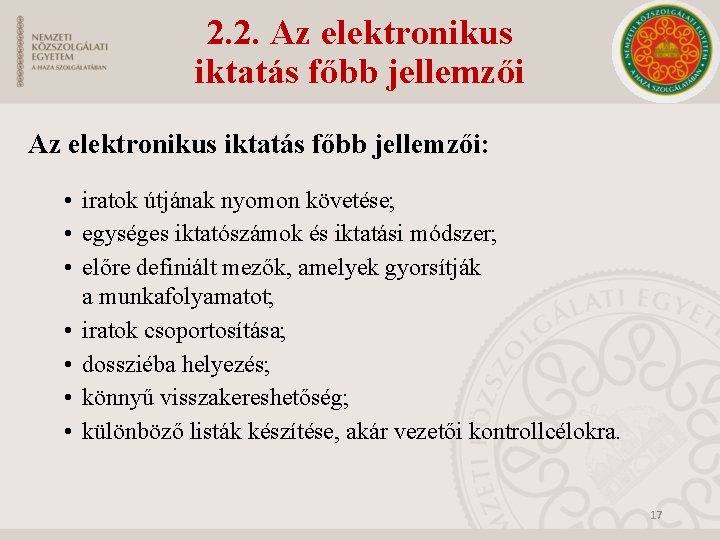 2. 2. Az elektronikus iktatás főbb jellemzői: • iratok útjának nyomon követése; • egységes