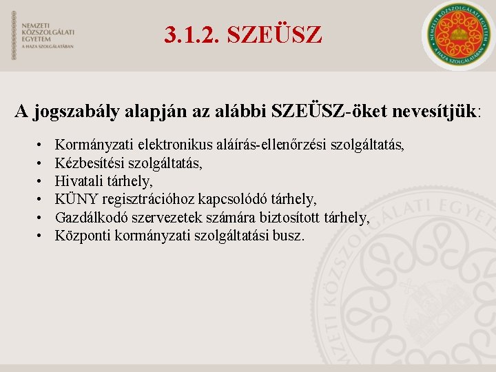 3. 1. 2. SZEÜSZ A jogszabály alapján az alábbi SZEÜSZ-öket nevesítjük: • • •