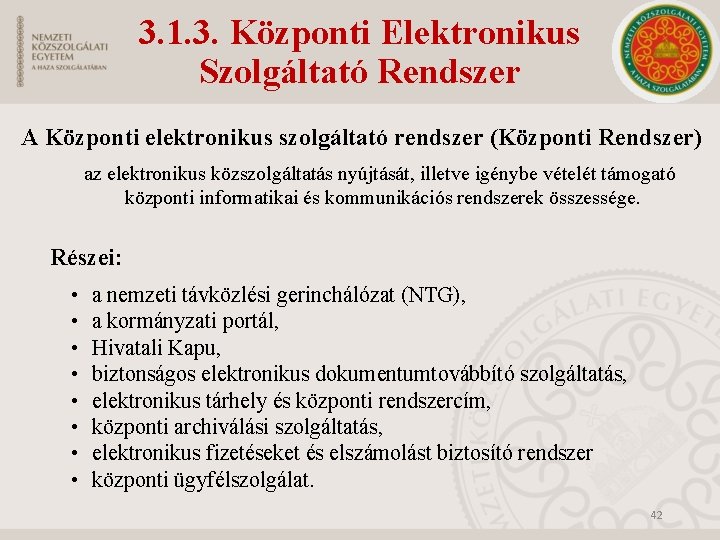 3. 1. 3. Központi Elektronikus Szolgáltató Rendszer A Központi elektronikus szolgáltató rendszer (Központi Rendszer)