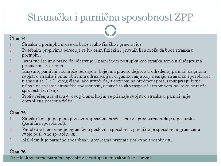 Stranačka i parnična sposobnost ZPP Član 74 1. Stranka u postupku može da bude