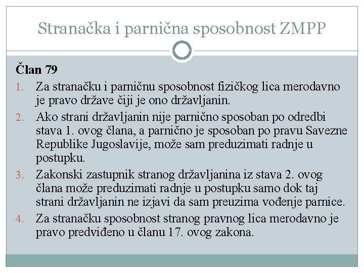 Stranačka i parnična sposobnost ZMPP Član 79 1. Za stranačku i parničnu sposobnost fizičkog