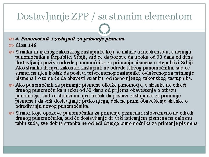 Dostavljanje ZPP / sa stranim elementom 4. Punomoćnik i zastupnik za primanje pismena Član