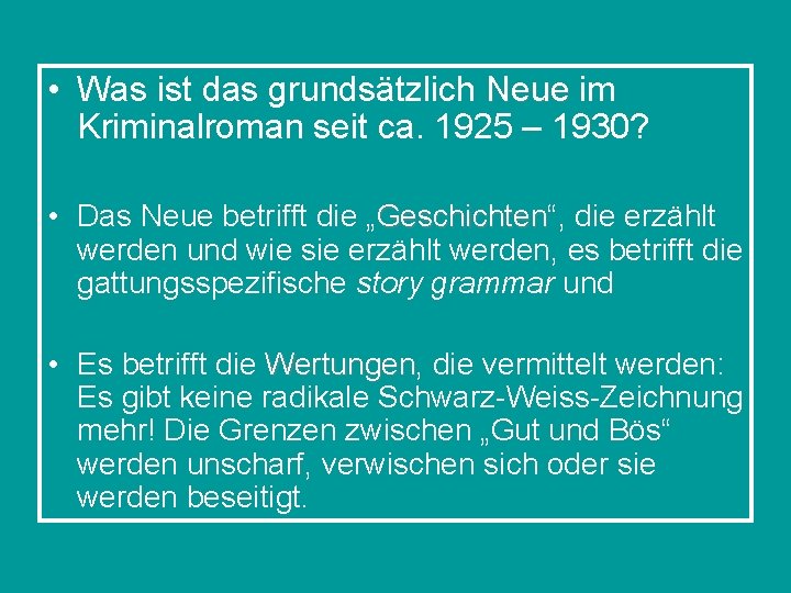  • Was ist das grundsätzlich Neue im Kriminalroman seit ca. 1925 – 1930?