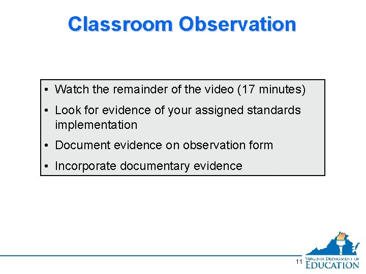 Classroom Observation • Watch the remainder of the video (17 minutes) • Look for