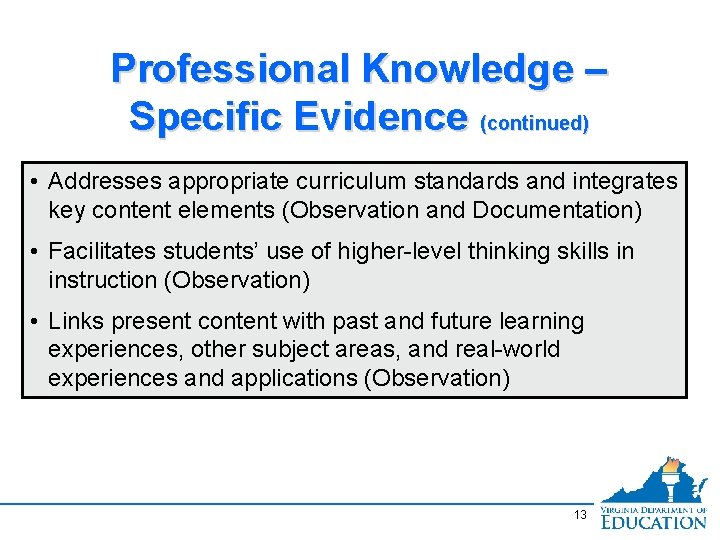 Professional Knowledge – Specific Evidence (continued) • Addresses appropriate curriculum standards and integrates key