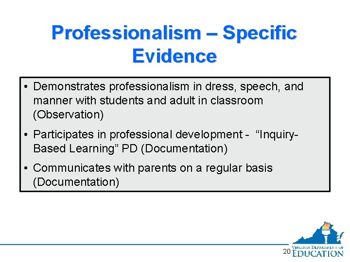 Professionalism – Specific Evidence • Demonstrates professionalism in dress, speech, and manner with students