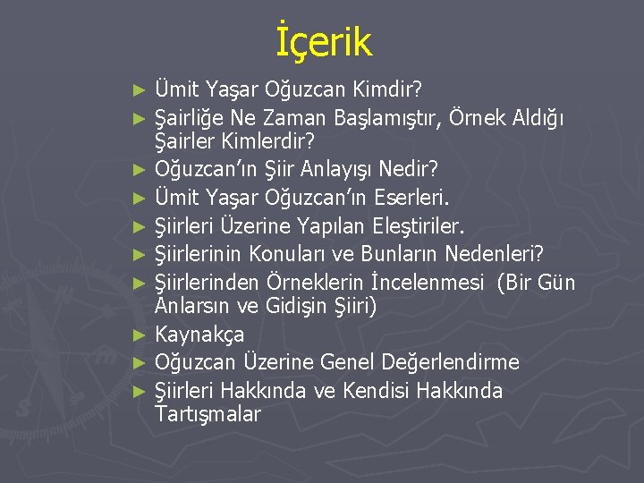 İçerik Ümit Yaşar Oğuzcan Kimdir? ► Şairliğe Ne Zaman Başlamıştır, Örnek Aldığı Şairler Kimlerdir?