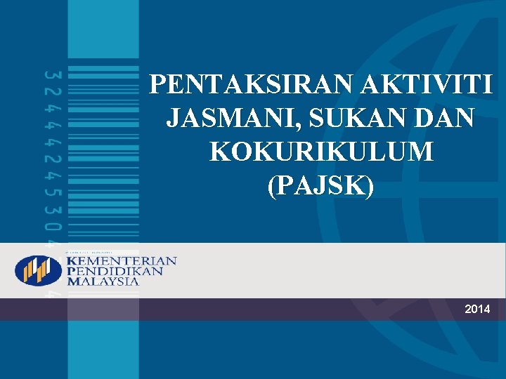 PENTAKSIRAN AKTIVITI JASMANI, SUKAN DAN KOKURIKULUM (PAJSK) 2014 