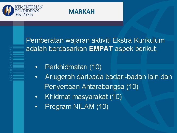 MARKAH Pemberatan wajaran aktiviti Ekstra Kurikulum adalah berdasarkan EMPAT aspek berikut; • • Perkhidmatan