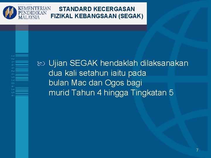 STANDARD KECERGASAN FIZIKAL KEBANGSAAN (SEGAK) Ujian SEGAK hendaklah dilaksanakan dua kali setahun iaitu pada