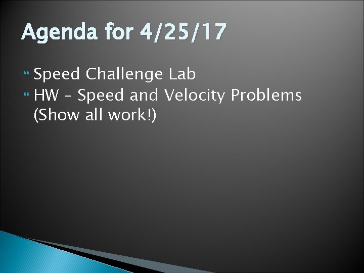 Agenda for 4/25/17 Speed Challenge Lab HW – Speed and Velocity Problems (Show all Agenda for 4/25/17 Speed Challenge Lab HW – Speed and Velocity Problems (Show all