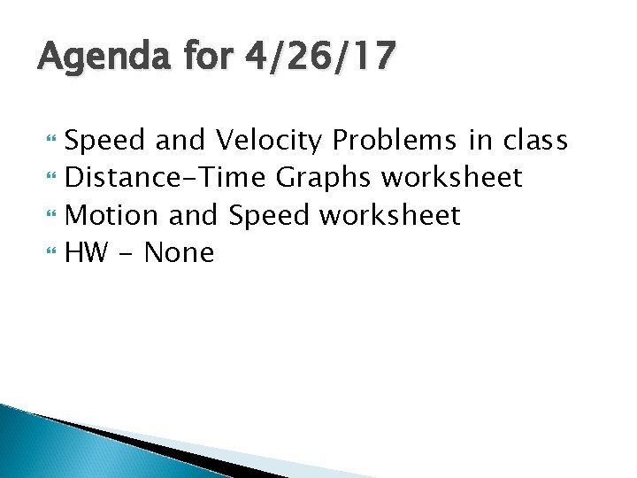Agenda for 4/26/17 Speed and Velocity Problems in class Distance-Time Graphs worksheet Motion and Agenda for 4/26/17 Speed and Velocity Problems in class Distance-Time Graphs worksheet Motion and