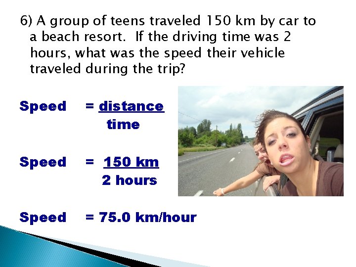 6) A group of teens traveled 150 km by car to a beach resort. 6) A group of teens traveled 150 km by car to a beach resort.