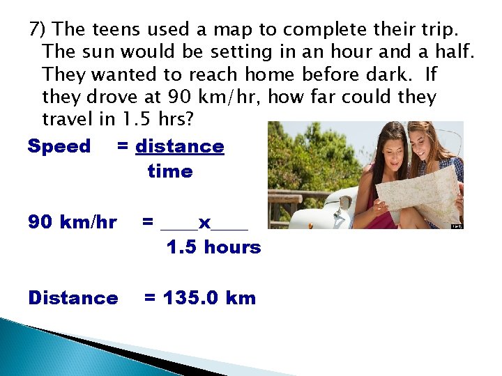 7) The teens used a map to complete their trip. The sun would be 7) The teens used a map to complete their trip. The sun would be