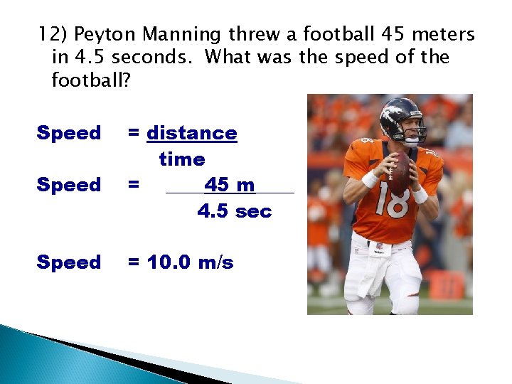 12) Peyton Manning threw a football 45 meters in 4. 5 seconds. What was 12) Peyton Manning threw a football 45 meters in 4. 5 seconds. What was