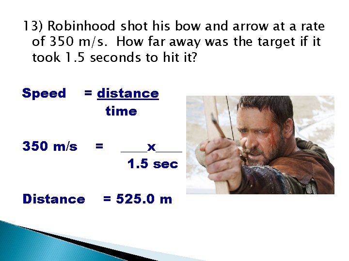 13) Robinhood shot his bow and arrow at a rate of 350 m/s. How 13) Robinhood shot his bow and arrow at a rate of 350 m/s. How