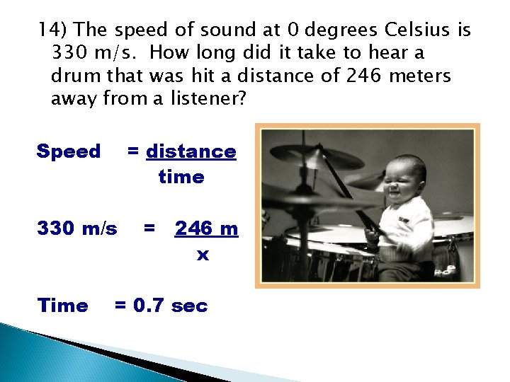 14) The speed of sound at 0 degrees Celsius is 330 m/s. How long 14) The speed of sound at 0 degrees Celsius is 330 m/s. How long