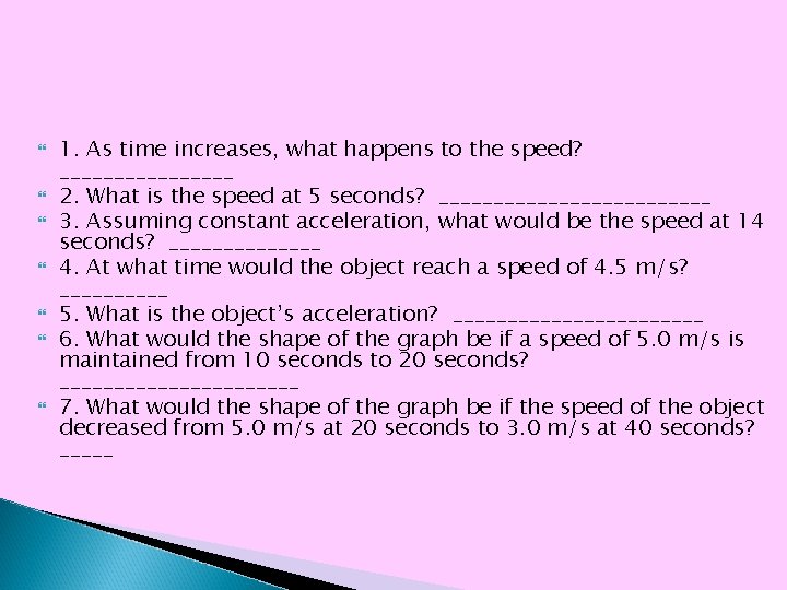 1. As time increases, what happens to the speed? ________ 2. What is 1. As time increases, what happens to the speed? ________ 2. What is