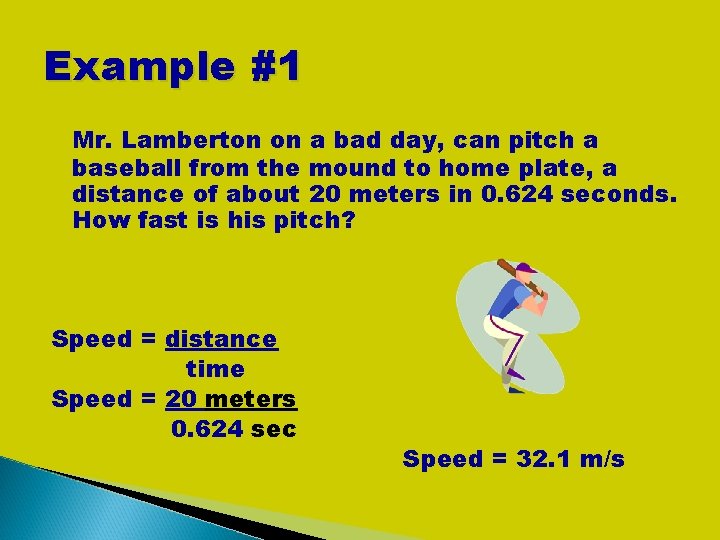 Example #1 Mr. Lamberton on a bad day, can pitch a baseball from the Example #1 Mr. Lamberton on a bad day, can pitch a baseball from the
