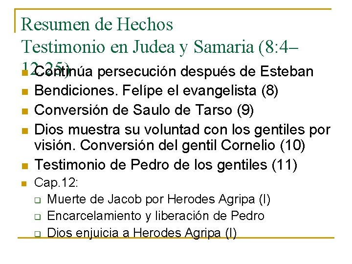 Resumen de Hechos Testimonio en Judea y Samaria (8: 4– 12: 25) n Continúa