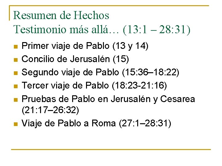 Resumen de Hechos Testimonio más allá… (13: 1 – 28: 31) n n n