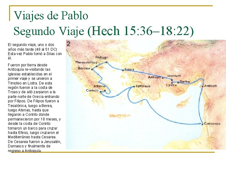 Viajes de Pablo Segundo Viaje (Hech 15: 36– 18: 22) El segundo viaje, uno