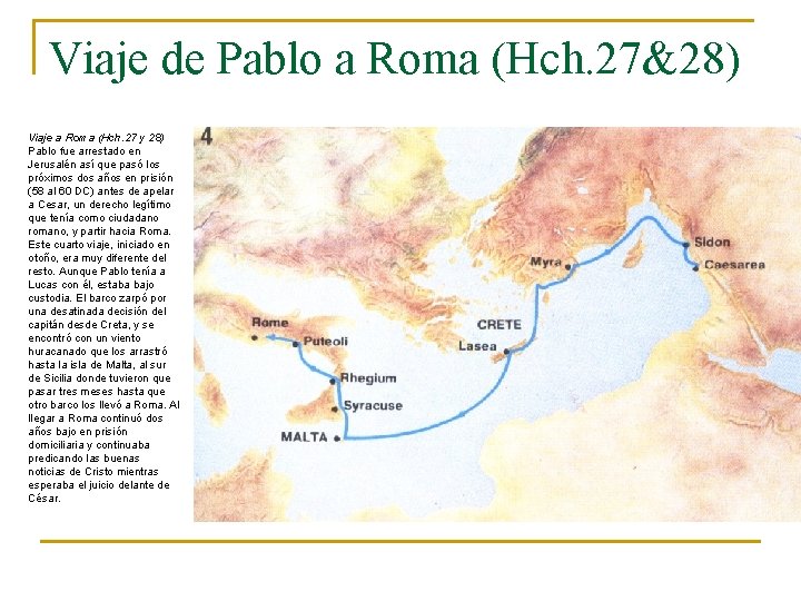 Viaje de Pablo a Roma (Hch. 27&28) Viaje a Roma (Hch. 27 y 28)