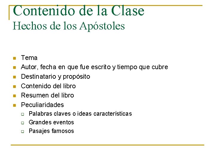 Contenido de la Clase Hechos de los Apóstoles n n n Tema Autor, fecha