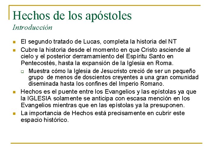 Hechos de los apóstoles Introducción n n El segundo tratado de Lucas, completa la