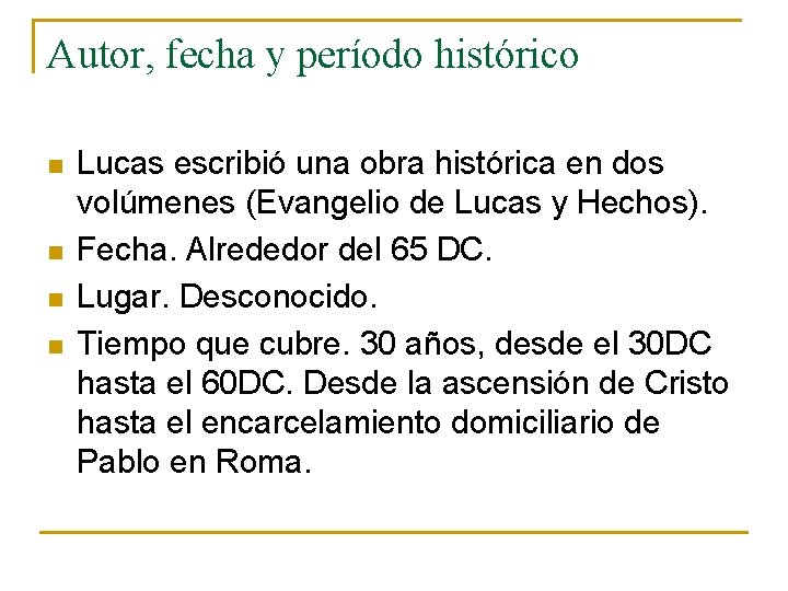 Autor, fecha y período histórico n n Lucas escribió una obra histórica en dos