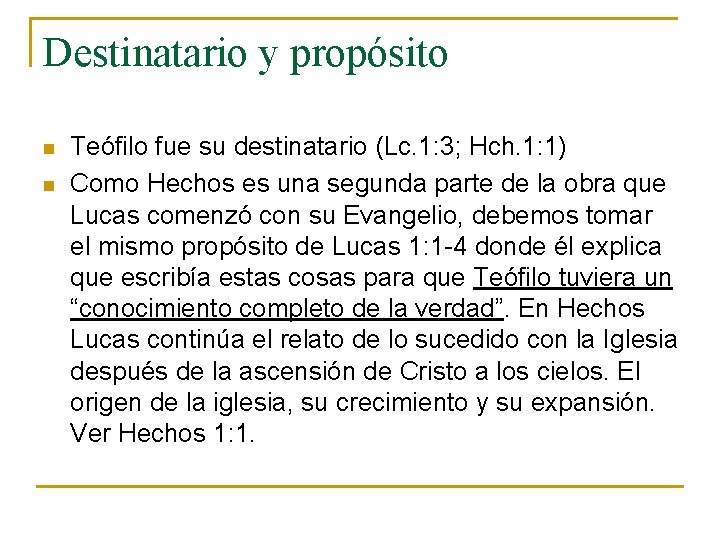 Destinatario y propósito n n Teófilo fue su destinatario (Lc. 1: 3; Hch. 1: