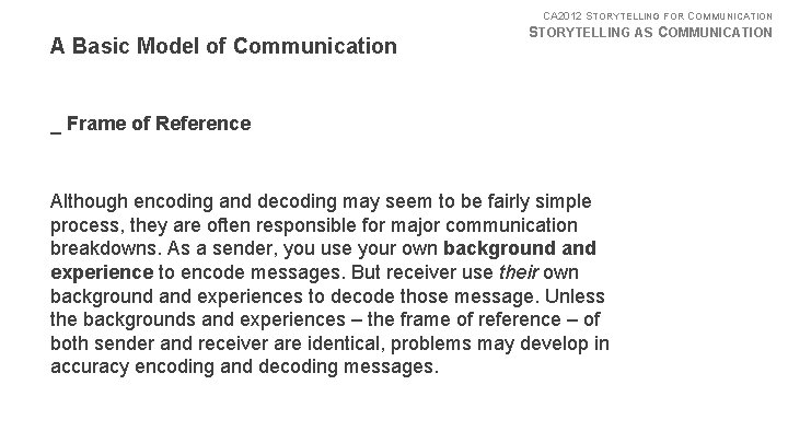 CA 2012 STORYTELLING FOR COMMUNICATION A Basic Model of Communication STORYTELLING AS COMMUNICATION _