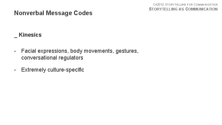 CA 2012 STORYTELLING FOR COMMUNICATION Nonverbal Message Codes _ Kinesics - Facial expressions, body