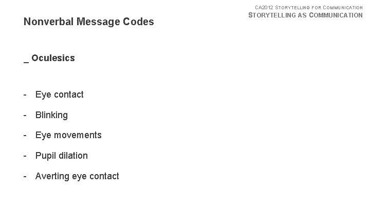 CA 2012 STORYTELLING FOR COMMUNICATION Nonverbal Message Codes _ Oculesics - Eye contact -