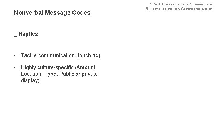 CA 2012 STORYTELLING FOR COMMUNICATION Nonverbal Message Codes _ Haptics - Tactile communication (touching)